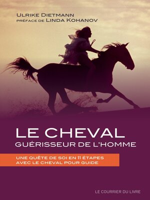 cover image of Le cheval guérisseur de l'homme--Une quête de soi en 11 étapes avec le cheval pour guide